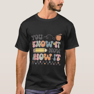 Motivational State Testing Test Day You Know It No T-Shirt