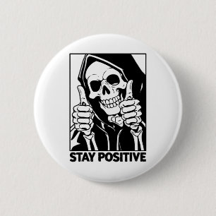 Motivational Stay Positive Skeleton Grim Reaper Ha 6 Cm Round Badge