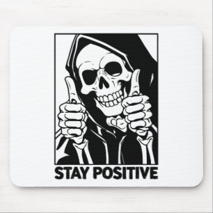 Motivational Stay Positive Skeleton Grim Reaper Ha Mouse Pad