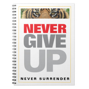 Motivational Success Never Give Up Never Surrender Notebook