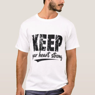 Motivational T-Shirt – KEEP Your Heart Strong In