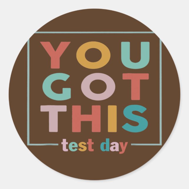 Motivational Testing Day For Teacher You Got This Classic Round Sticker (Front)