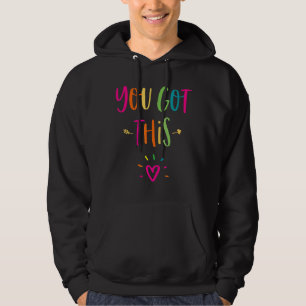 Motivational Testing Day For Teacher You Got This Hoodie