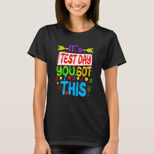 Motivational Testing Day For Teacher You Got This T-Shirt