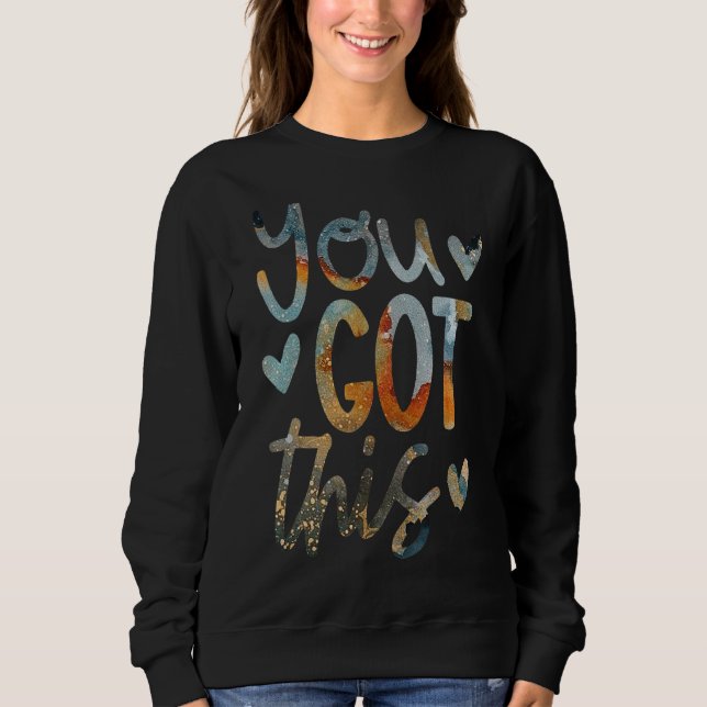 Motivational Testing Day Gift For Teacher You Got  Sweatshirt (Front)