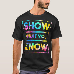 Motivational Testing Day Teacher Show What You Kn T-Shirt