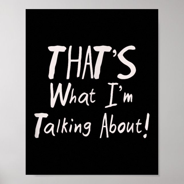 Motivational Thats What Im Talking About Funny Tee Poster (Front)