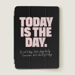 Motivational Today is the day Ipad cover<br><div class="desc">Motivational Today is the day Ipad cover - pink and black.</div>