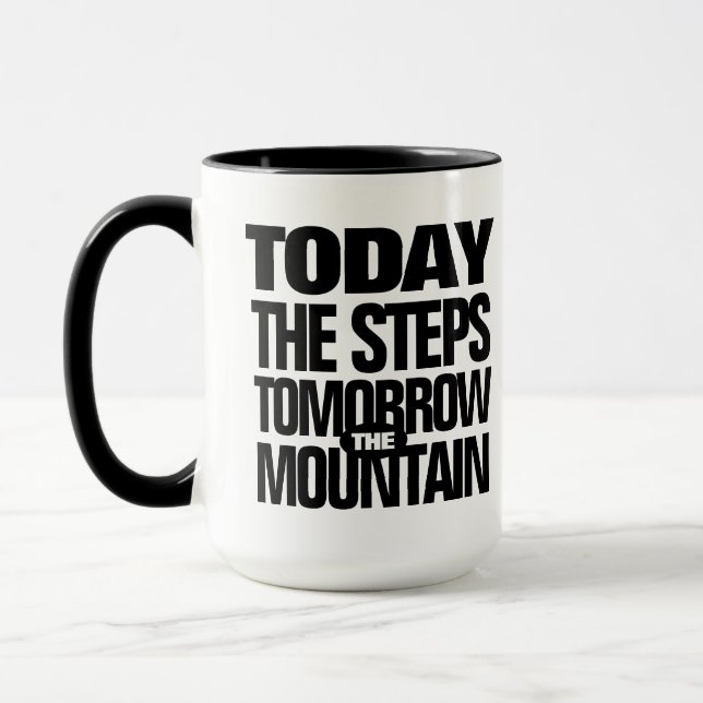 Motivational Today the Steps Tomorrow the Mountain Mug (Left)