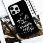 Motivational Travel Quote Black and White Cool iPhone 15 Pro Max Case<br><div class="desc">Motivational Travel Quote in Classic Black and White  - Not all who wanders are lost.</div>