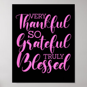 Motivational Very Thankful So Grateful Truly Bless Poster