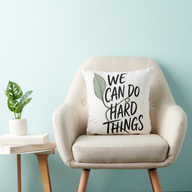 Motivational "We Can Do Hard Things" Throw Pillow (Chair)