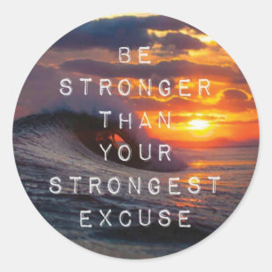 Motivational Words - Be Stronger Than Your Excuses Classic Round Sticker