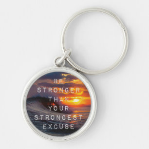 Motivational Words - Be Stronger Than Your Excuses Key Ring