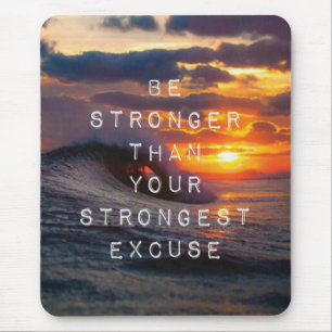 Motivational Words - Be Stronger Than Your Excuses Mouse Pad