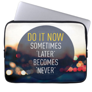 Motivational Words - Do it now. Laptop Sleeve
