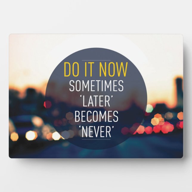 Motivational Words - Do it now. Plaque (Front)