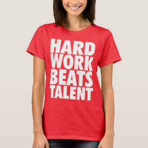 Motivational Words - Hard Work Beats Talent T-Shirt