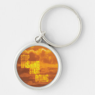 Motivational Words - Stop Wishing, Start Doing. Key Ring