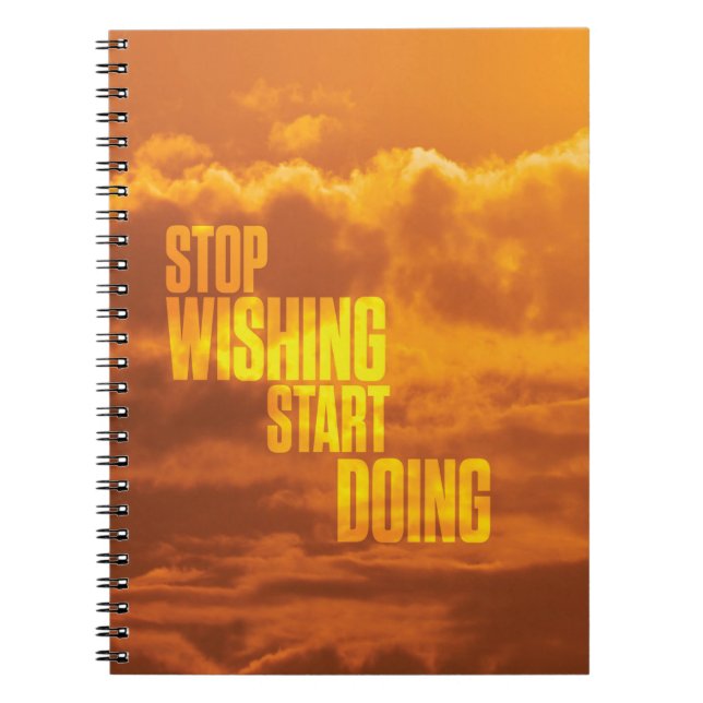 Motivational Words - Stop Wishing, Start Doing. Notebook (Front)