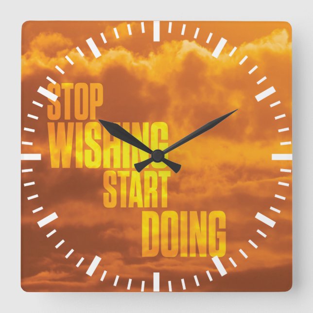 Motivational Words - Stop Wishing, Start Doing. Square Wall Clock (Front)