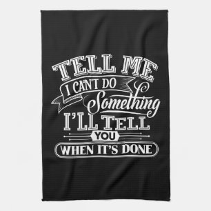 Motivational Words - Tell Me I Can't Do Something Tea Towel