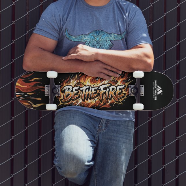 MOTIVATIONALISM© Be The Fire_ Skateboard (Outdoor 3)