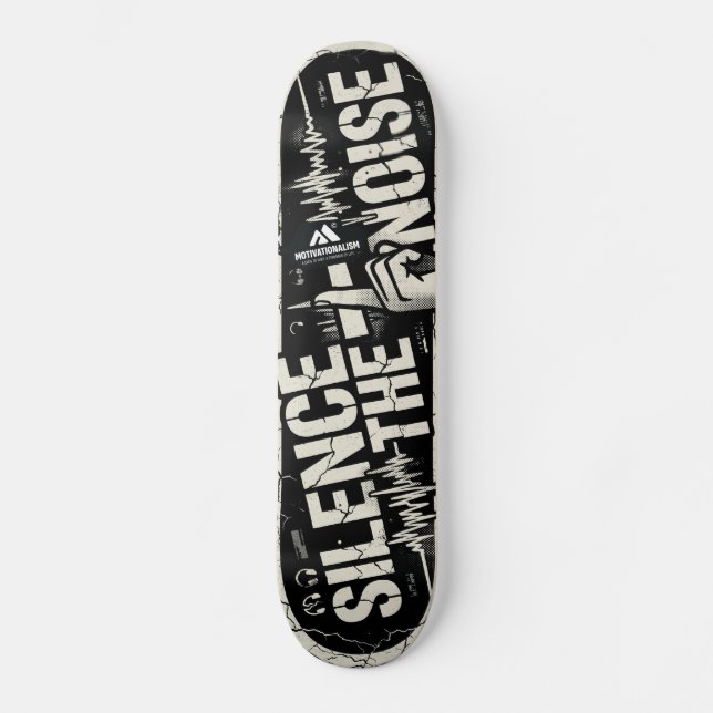 MOTIVATIONALISM© Silence The Noise 2_ Skateboard (Front)