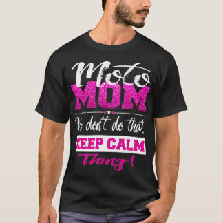 Moto Mum Motocross Mother Dont Keep Calm Cute T-Shirt