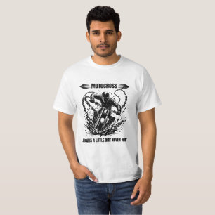 Motocross because a little dirt never hurt  T-Shirt