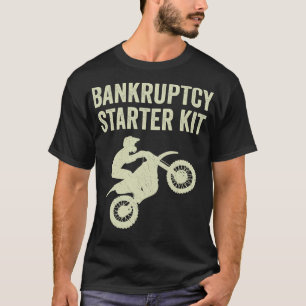 Motocross Biker Dirt Bike Motorbike Bankruptcy Sta T-Shirt