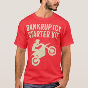 Motocross Biker Dirt Bike Motorbike Bankruptcy Sta T-Shirt
