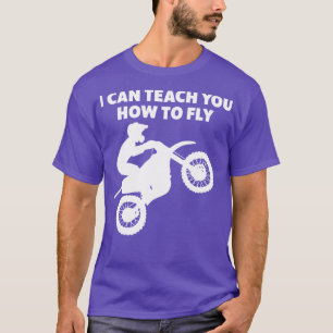 Motocross Biker Dirt Bike Motorbike Can Teach you  T-Shirt