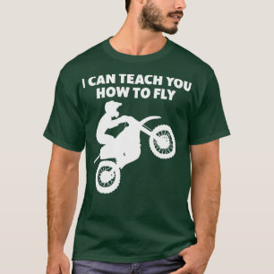 Motocross Biker Dirt Bike Motorbike Can Teach you T-Shirt