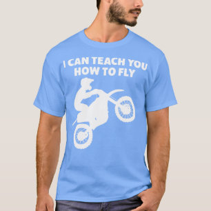 Motocross Biker Dirt Bike Motorbike Can Teach you  T-Shirt