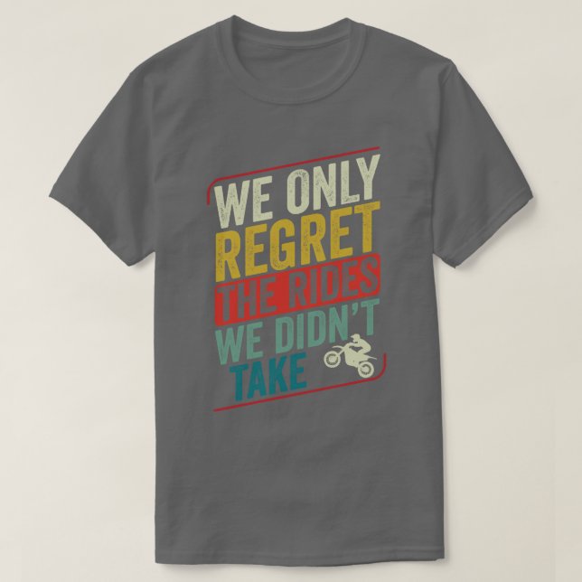 Motocross Biker Dirt Bike Motorbike The Rides We T T-Shirt (Design Front)