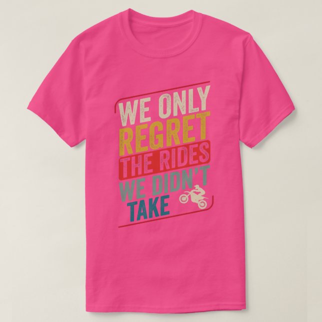 Motocross Biker Dirt Bike Motorbike The Rides We T T-Shirt (Design Front)
