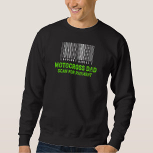 Motocross Dad Scan For Payment 1 Sweatshirt