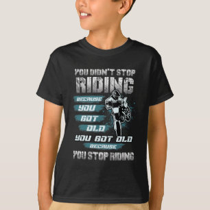 Motocross Didn t Stop Riding Dirt Bike T-Shirt