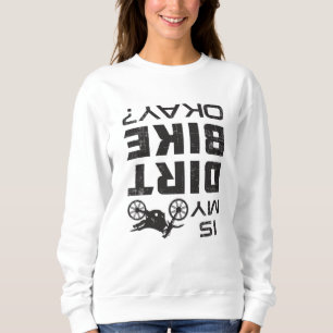 Motocross Dirt Bike Motorcycle Funny Gift Idea Sweatshirt