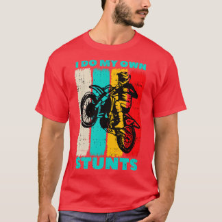 Motocross Dirt Bike Own Stunts Biker Gifts T-Shirt