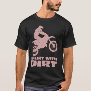 Motocross I Flirt With Dirt Men Women Teens Kids B T-Shirt