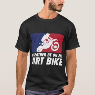 MOTOCROSS& ID RATHER BE ON MY DIRT BIKE T-Shirt