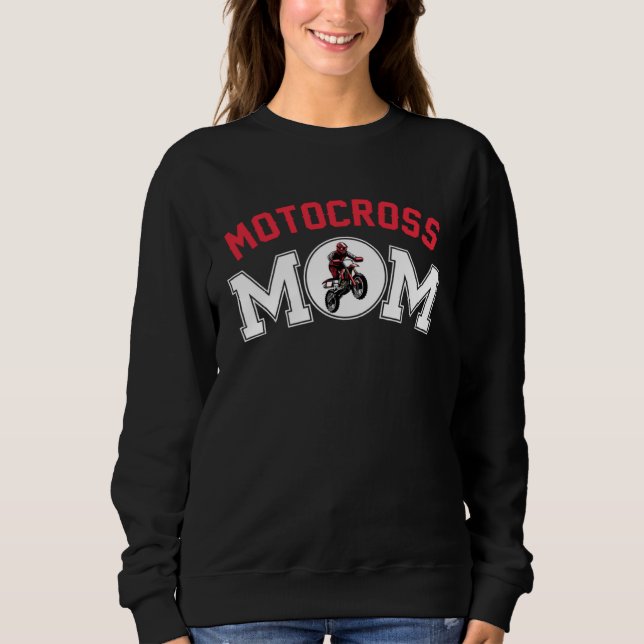 Motocross Mom Motocross Player For Mother s Day Sweatshirt (Front)