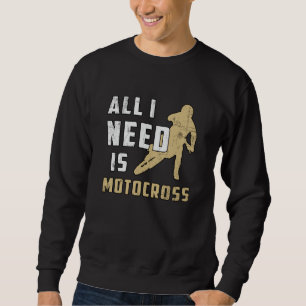 Motocross Motorcycle Bike Biker Dirt Funny Gift Sweatshirt