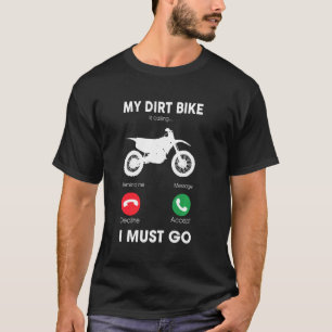 Motocross My Dirt Bike Is Calling And I Must Go T-Shirt