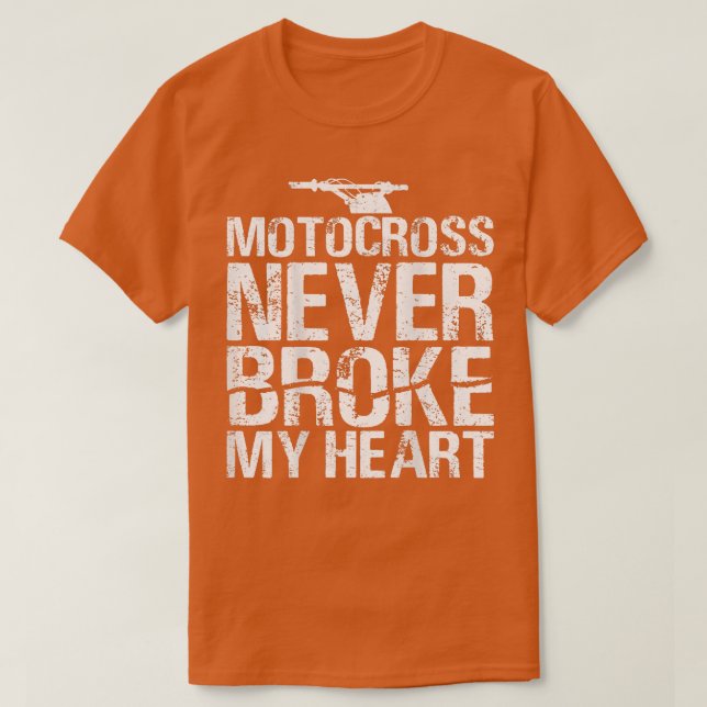Motocross Never Broke My Heart Dirt Bike Motorcycl T-Shirt (Design Front)