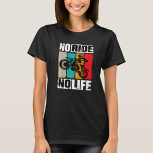 Motocross No Ride No Life Motocross Machines T-Shirt