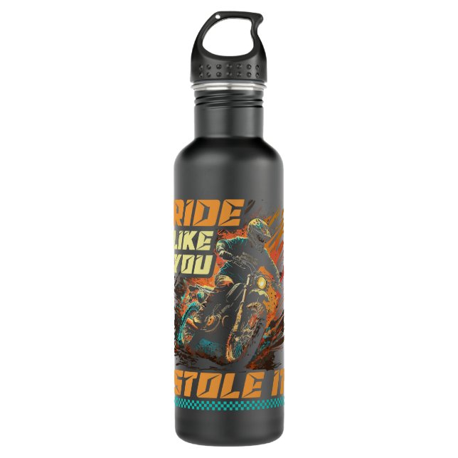 Motocross Racer Ride Like You Stole It Dirt Bike 710 Ml Water Bottle (Front)