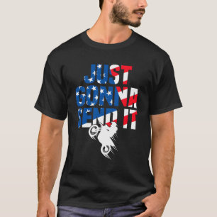 Motocross Racer Trail Rider Outdoor Just Gonna Sen T-Shirt